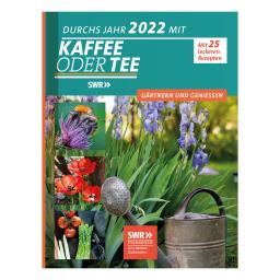 Durchs Jahr 2022 mit KAFFEE ODER TEE - Gärtnern und genießen 