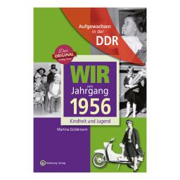Aufgewachsen in der DDR - Wir vom Jahrgang 1956 - Kindheit und Jugend 