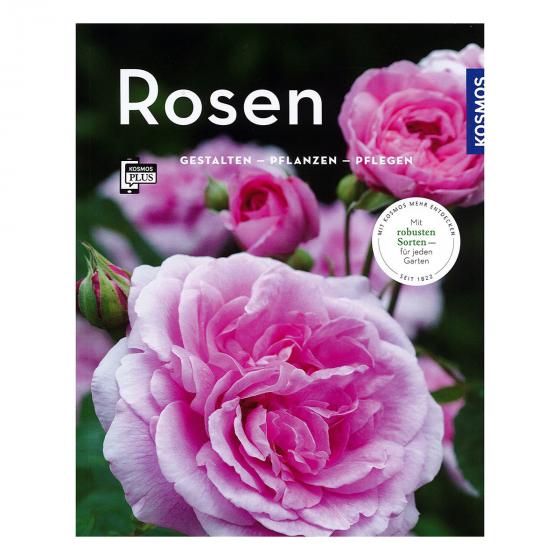 Rosen: Gestalten - Pflanzen - Pflegen
