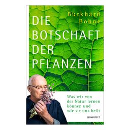Burkhard Bohne: Die Botschaft der Pflanzen 